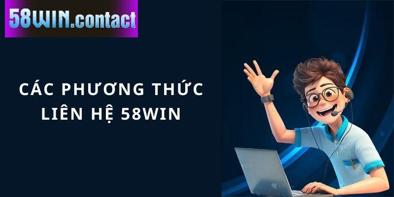 Các phương thức liên hệ 58WIN chính thức