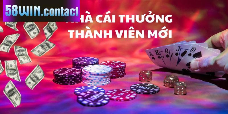 Chương trình khuyến mãi 58win chào mừng tân thủ rất được yêu thích