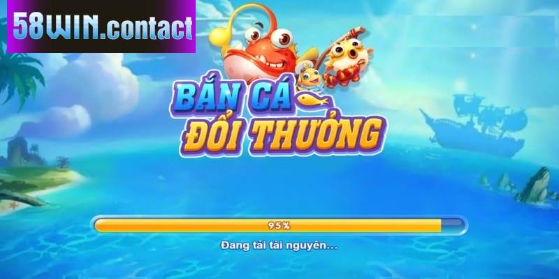 Bắn cá 58Win cung cấp sân chơi cực hấp dẫn